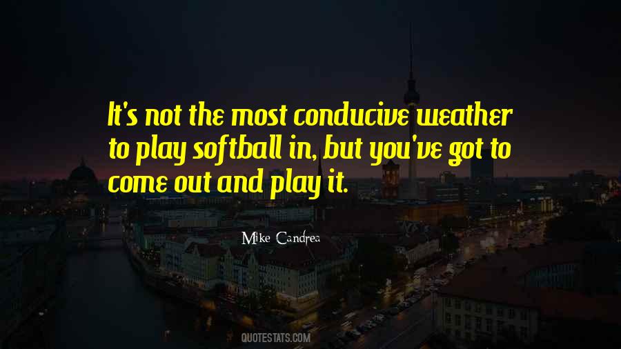 Conducive Weather Quotes #649147