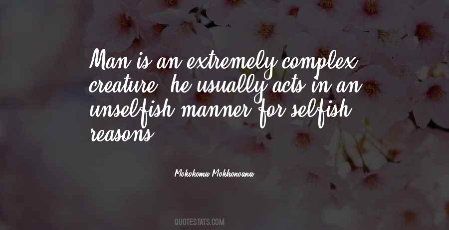 Quotes About Human Selfishness #1249714