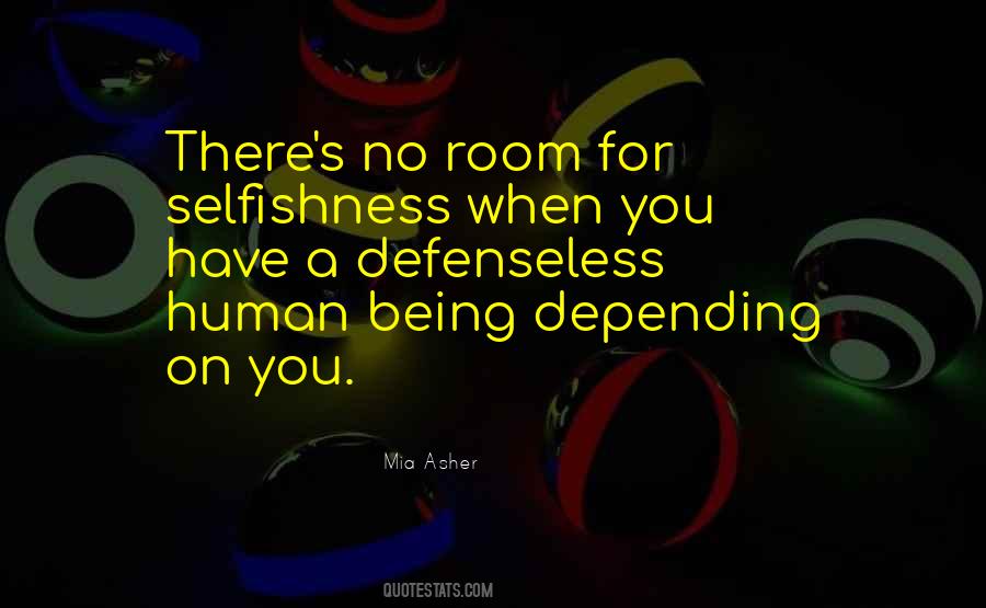 Quotes About Human Selfishness #1256543