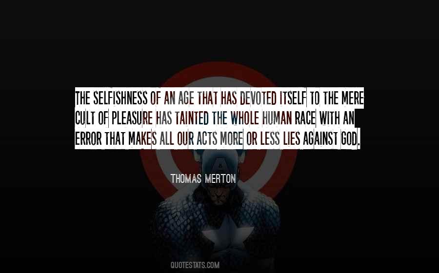 Quotes About Human Selfishness #1852286