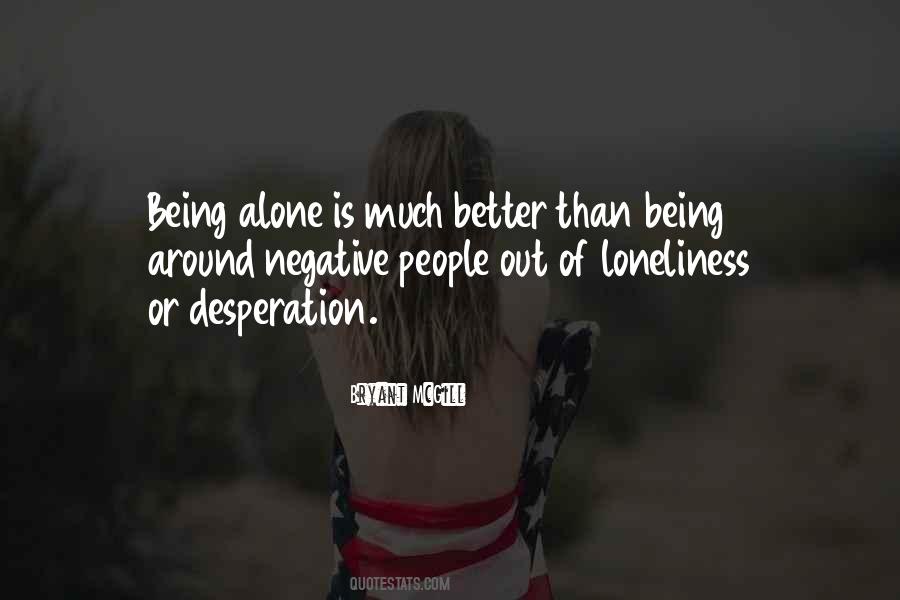 Being Alone Is Quotes #433246