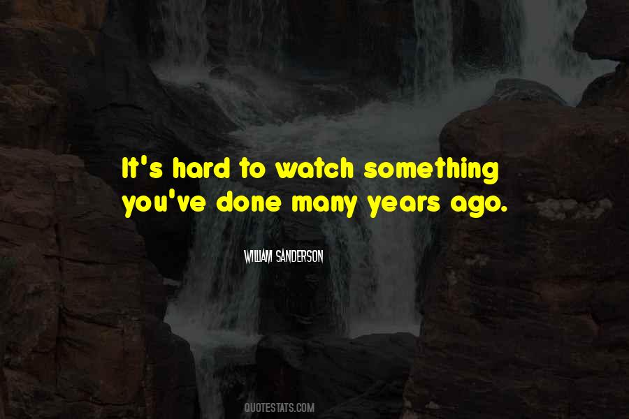 Hard To Watch Quotes #1380772