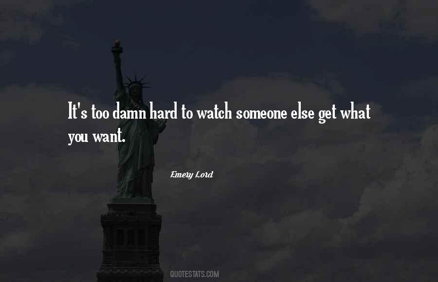 Hard To Watch Quotes #1590081