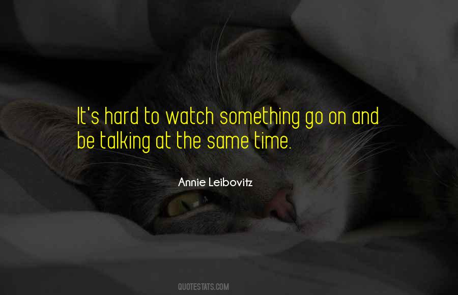 Hard To Watch Quotes #228154