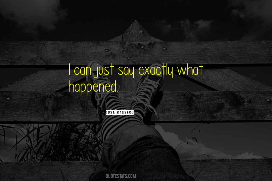 What Just Happened Quotes #38236
