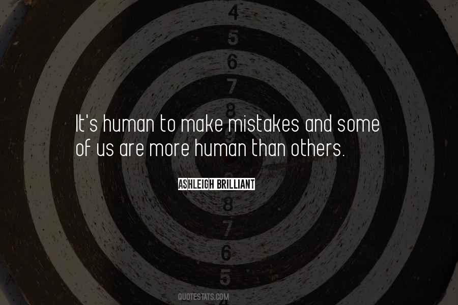 Quotes About Human Mistakes #306231