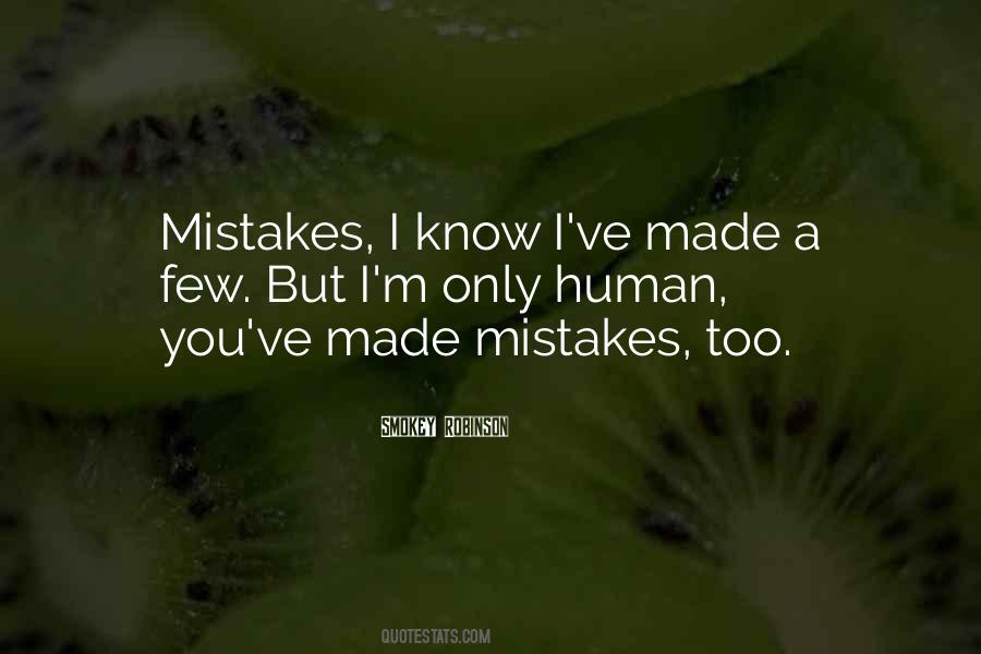 Quotes About Human Mistakes #362277