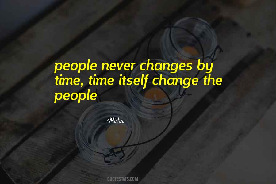 Time Changes People Quotes #1042738