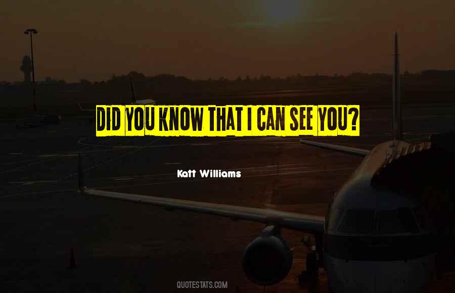 I Can See You Quotes #1620202