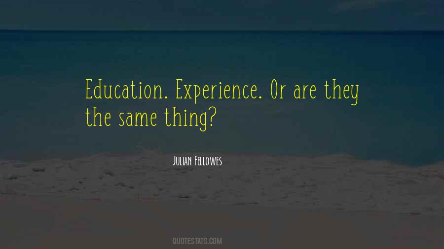 Experience Is The Best Education Quotes #147669