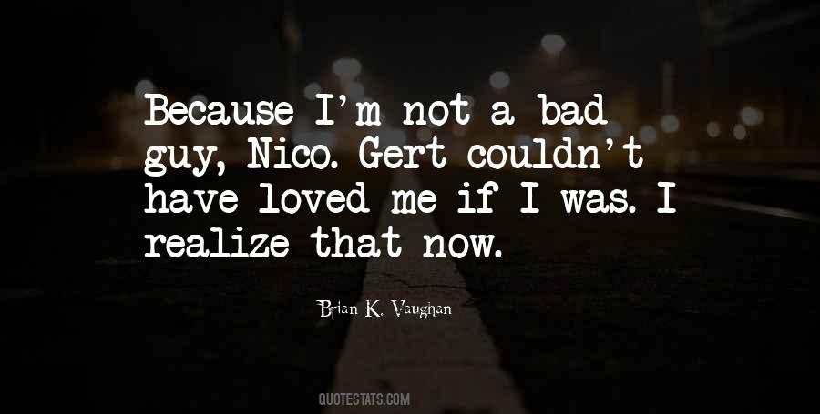 Not A Bad Guy Quotes #1438966