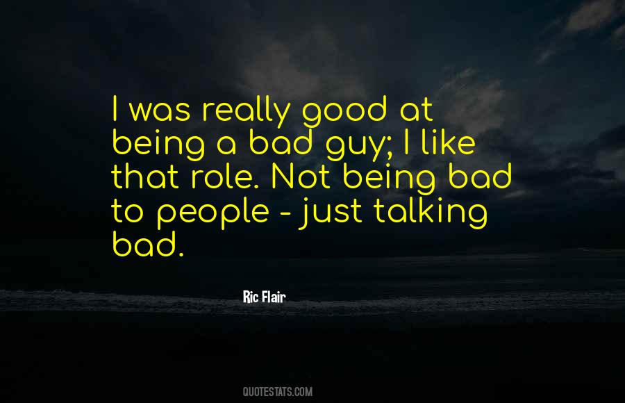 Not A Bad Guy Quotes #265219