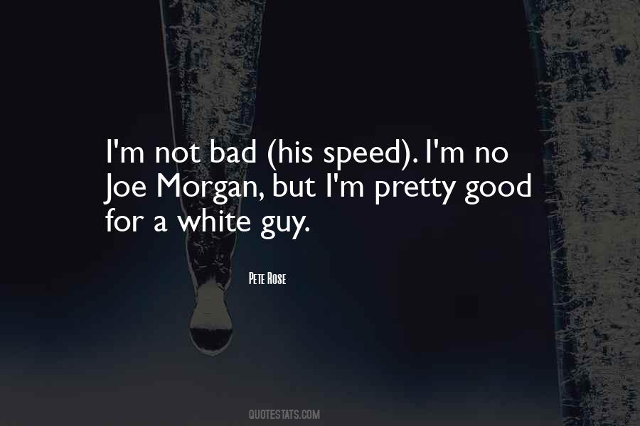 Not A Bad Guy Quotes #269160