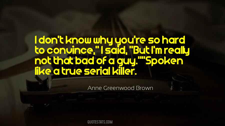 Not A Bad Guy Quotes #956603