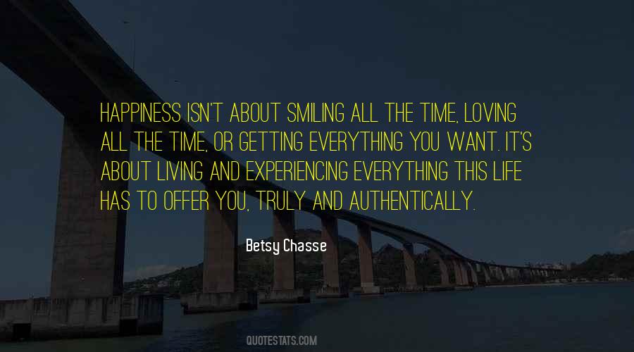 Experiencing Happiness Quotes #708676