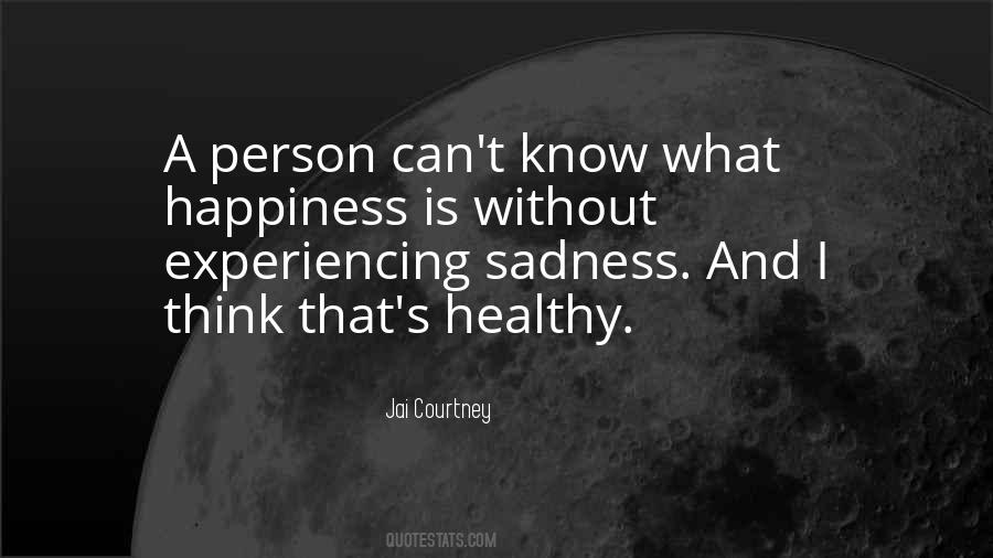 Experiencing Happiness Quotes #756707