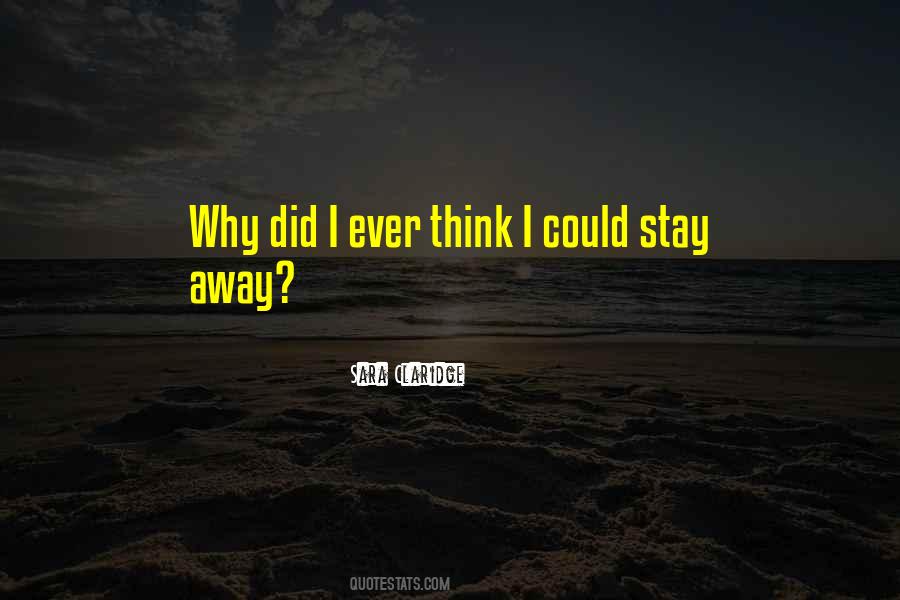 I Stay Away Quotes #1149813