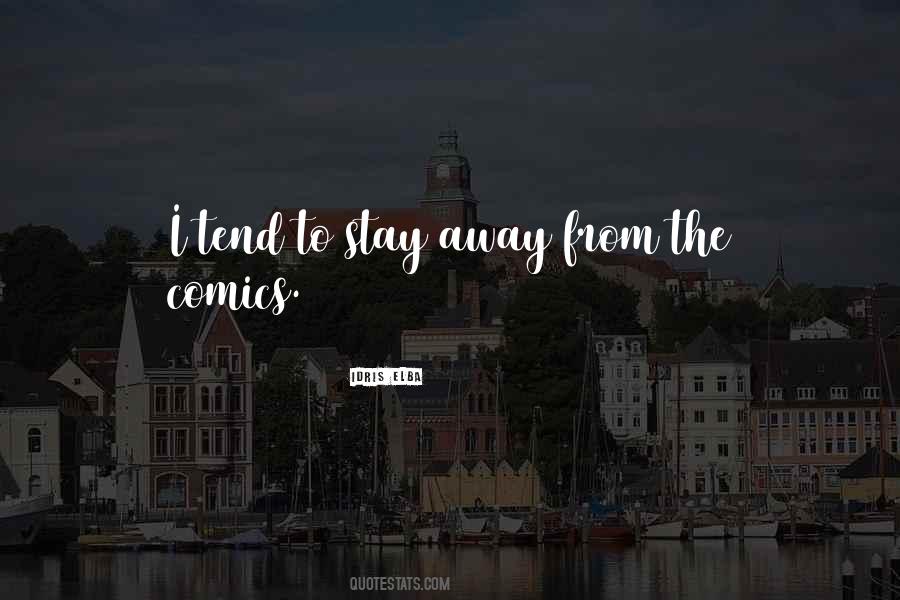 I Stay Away Quotes #291602