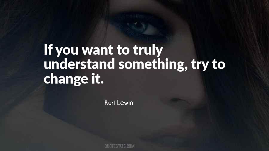 If You Truly Want Something Quotes #662278