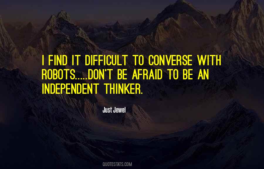 Quotes About Being An Independent Thinker #1672090
