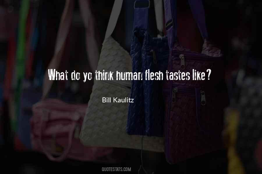 Quotes About Human Flesh #890958