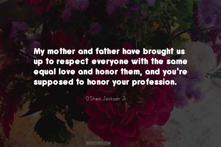 Your Father And Mother Quotes #1570171