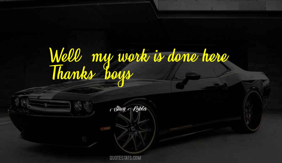 My Work Is Done Quotes #1164662