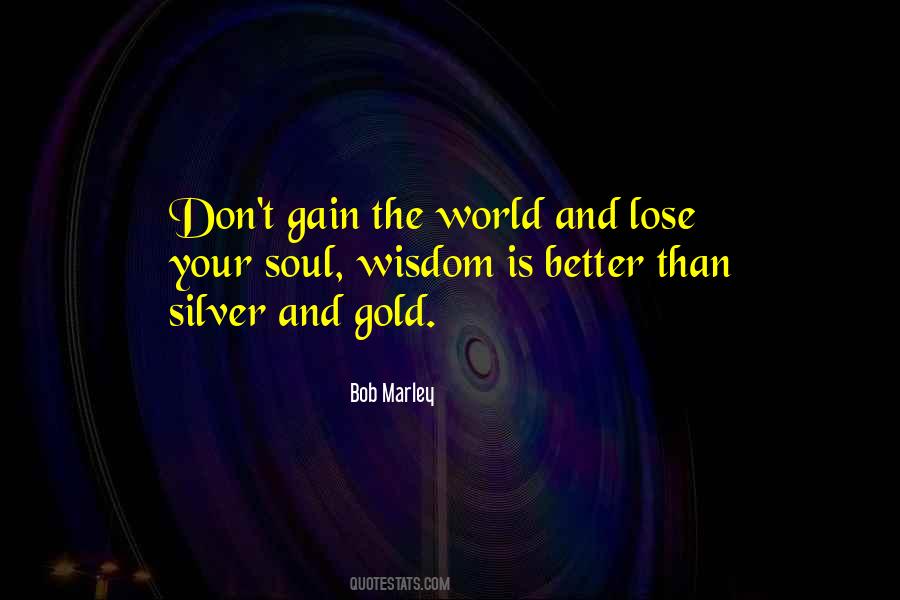 Gain The World And Lose Your Soul Quotes #1158252
