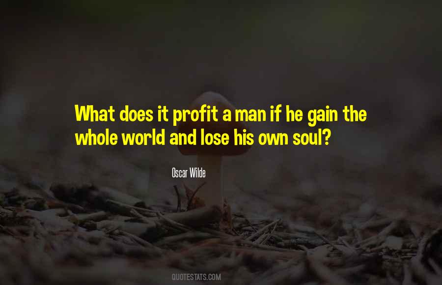 Gain The World And Lose Your Soul Quotes #343502