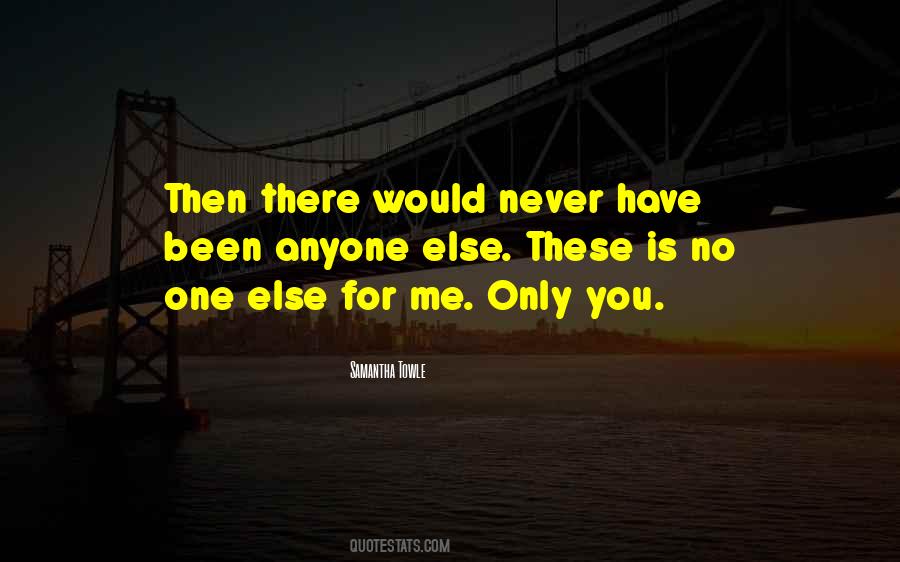 No One Else Is You Quotes #1076085
