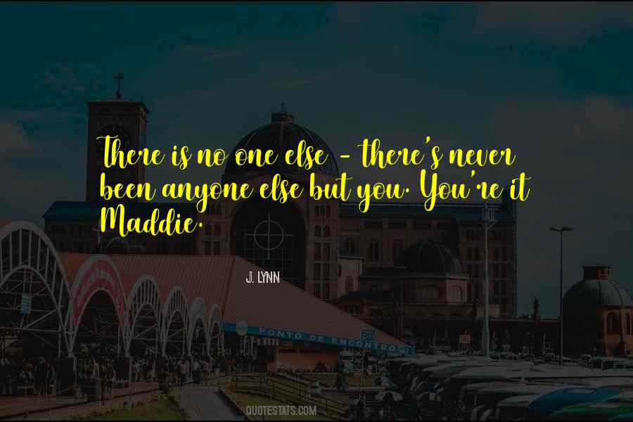 No One Else Is You Quotes #366503