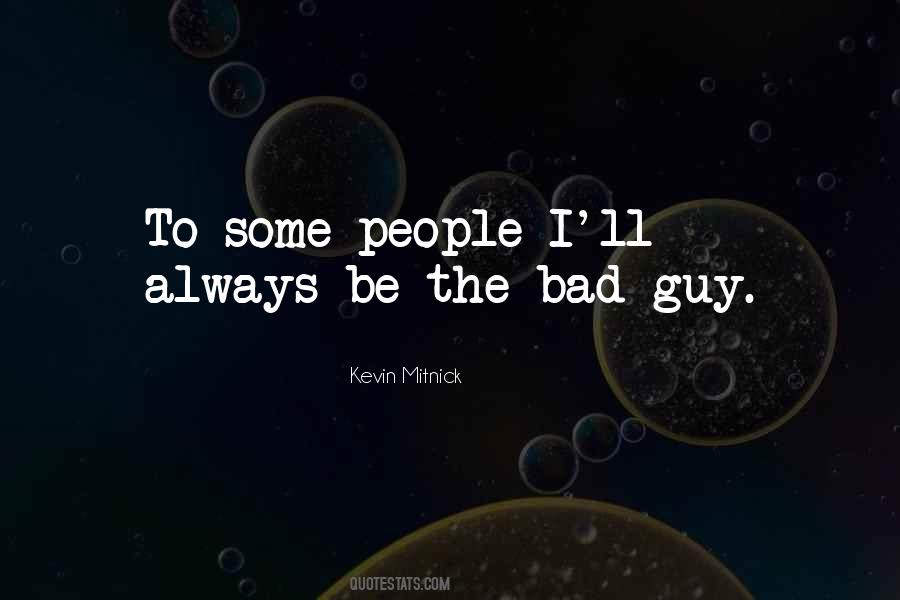 Always Be The Bad Guy Quotes #1417984
