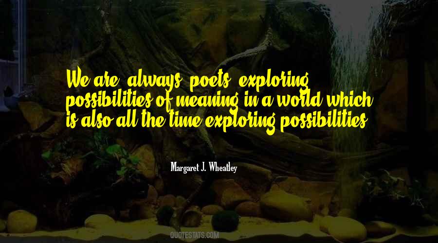 Exploring Possibilities Quotes #1675431