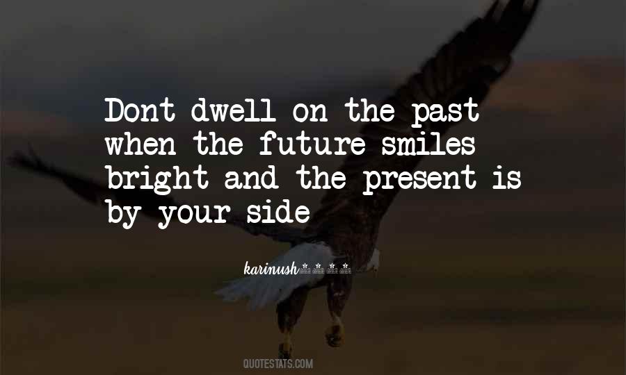 Dont Dwell On The Past Quotes #1274533