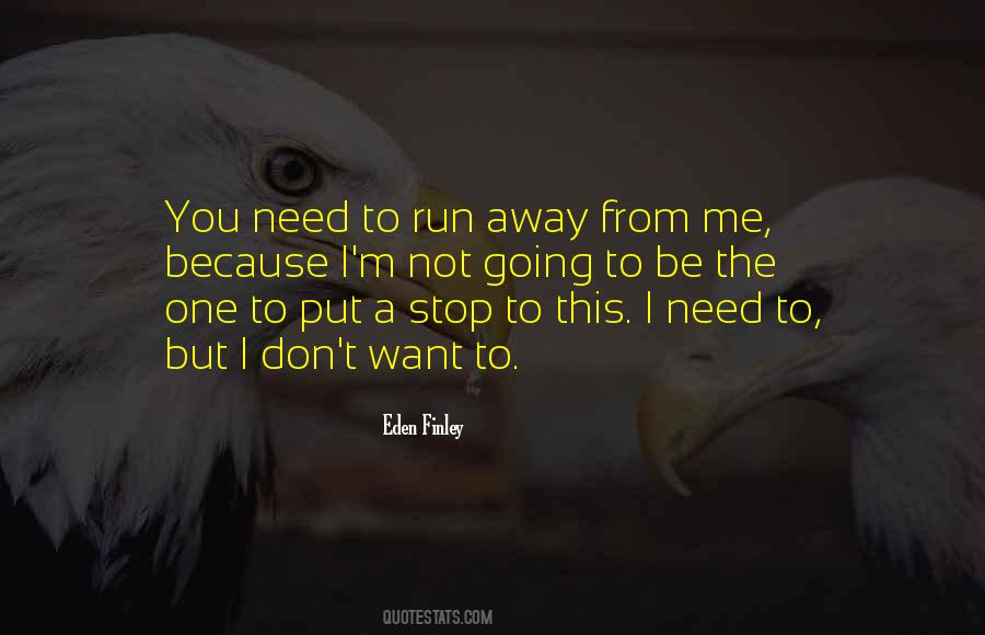 Need To Run Away Quotes #663226