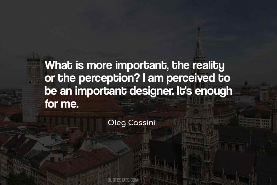 Perception Is More Important Than Reality Quotes #1071912