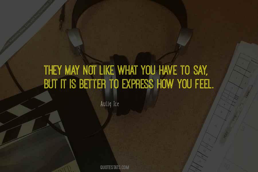 Express How You Feel Quotes #1194549