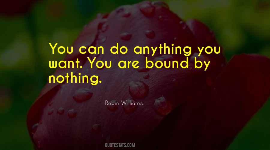 You Can Do Anything You Want Quotes #811155