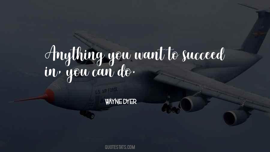You Can Do Anything You Want Quotes #847142