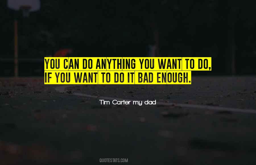 You Can Do Anything You Want Quotes #973789