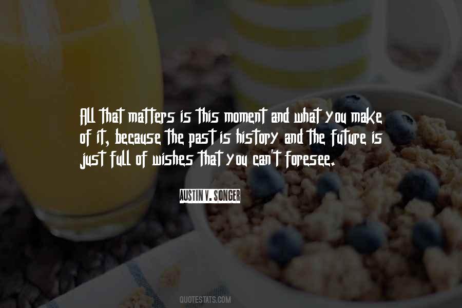The Past Is History Quotes #1081449