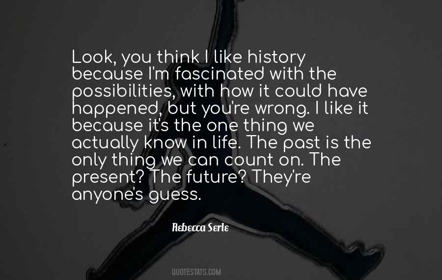 The Past Is History Quotes #695697