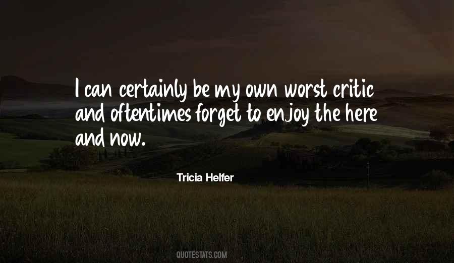 Your Own Worst Critic Quotes #1409923