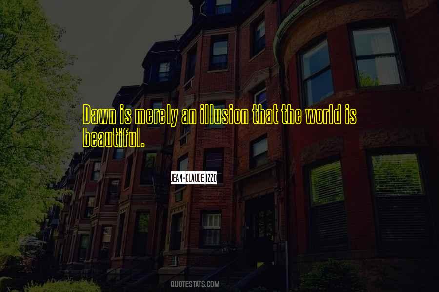 World Is An Illusion Quotes #128635