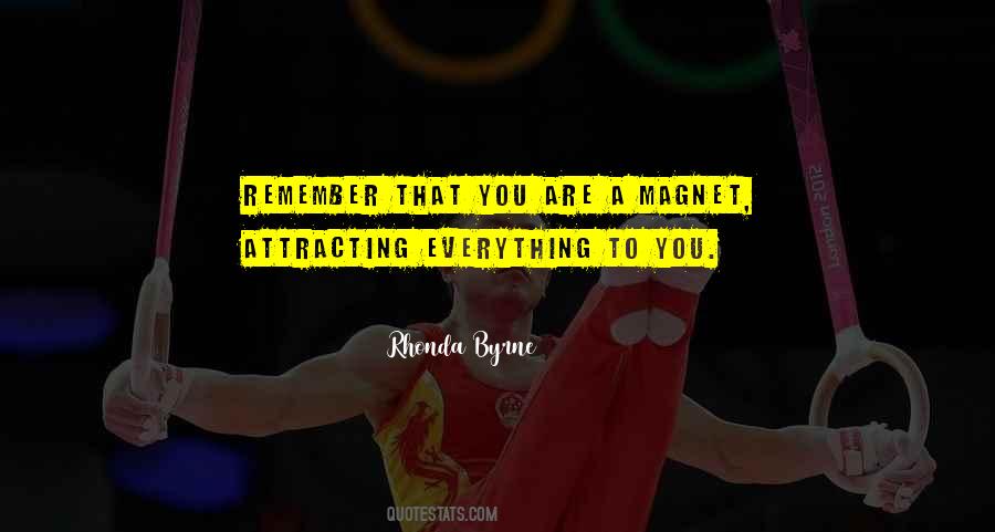 You Are A Magnet Quotes #1746630
