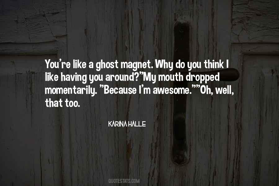 You Are A Magnet Quotes #199837