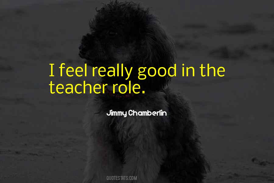 Quotes About Role Of The Teacher #1446556