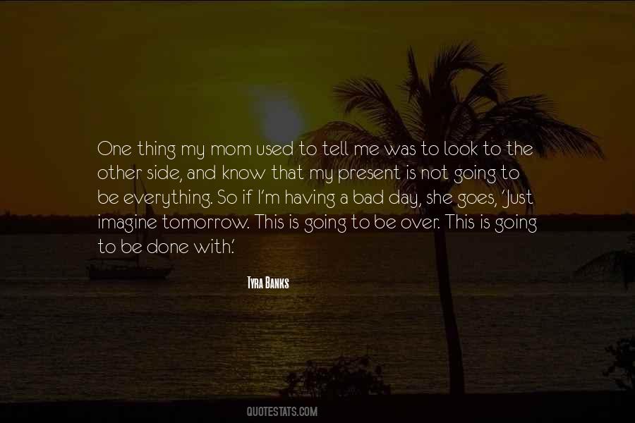 One Bad Day Quotes #1367387