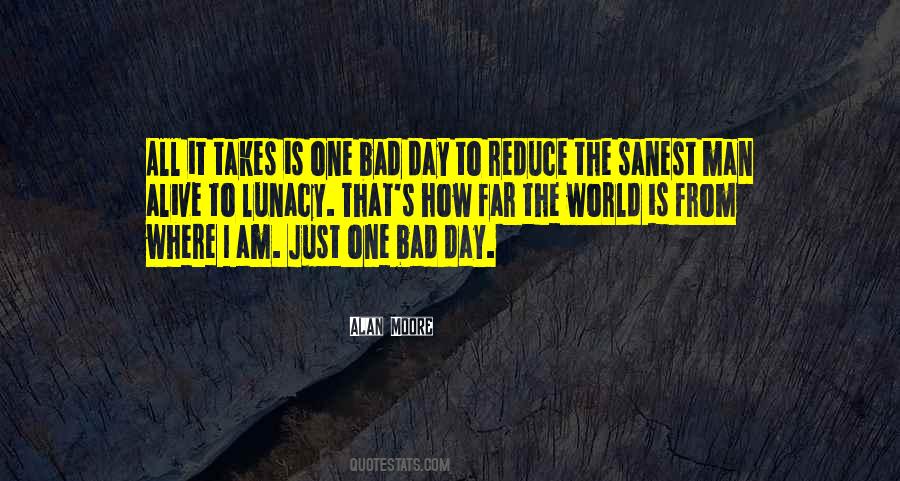 One Bad Day Quotes #151224