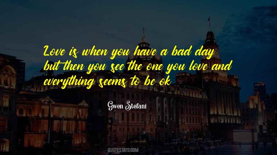 One Bad Day Quotes #198562